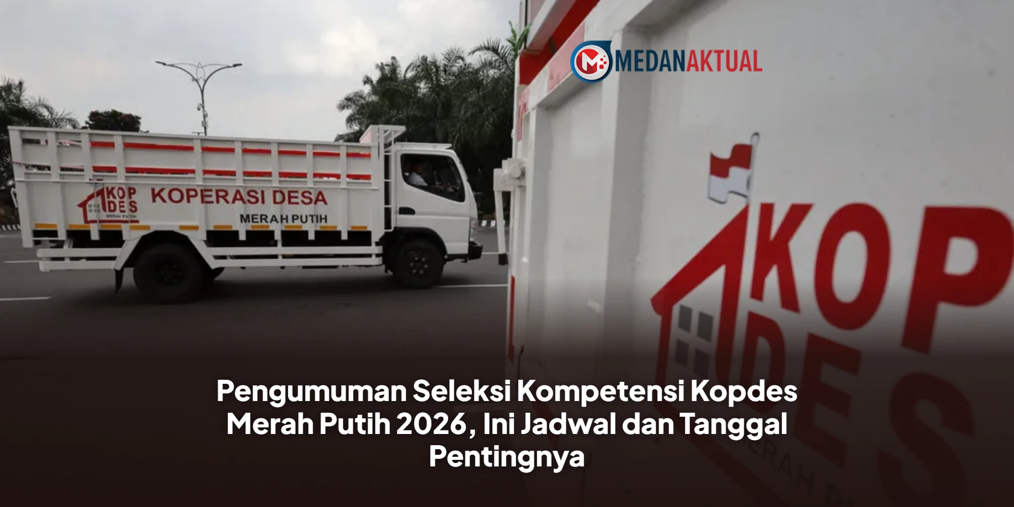 Pengumuman Seleksi Kompetensi Kopdes Merah Putih 2026, Ini Jadwal dan Tanggal Pentingnya