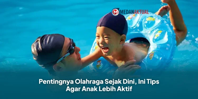 Pentingnya Olahraga Sejak Dini, Ini Tips Agar Anak Lebih Aktif