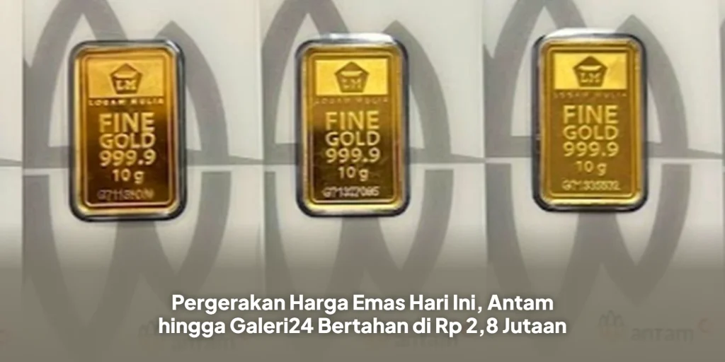 Pergerakan Harga Emas Hari Ini, Antam hingga Galeri24 Bertahan di Rp 2,8 Jutaan