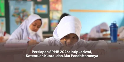 Persiapan SPMB 2026: Intip Jadwal, Ketentuan Kuota, dan Alur Pendaftarannya