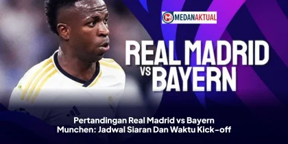 Pertandingan Real Madrid vs Bayern Munchen: Jadwal Siaran Dan Waktu Kick-off