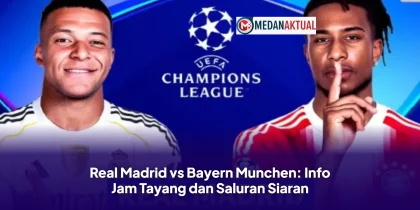 Real Madrid vs Bayern Munchen: Info Jam Tayang dan Saluran Siaran