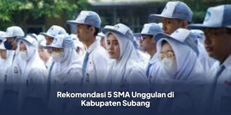 Rekomendasi 5 SMA Unggulan di Kabupaten Subang