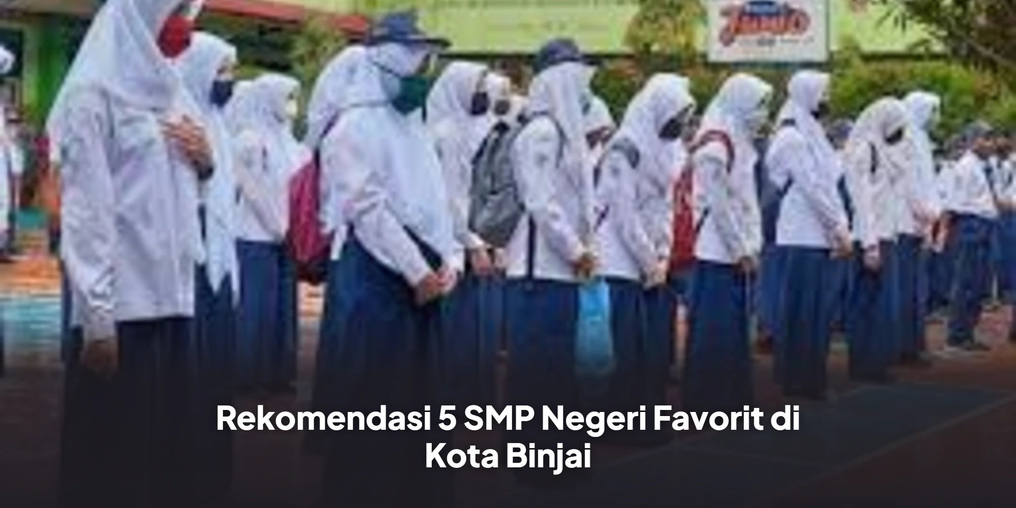 Rekomendasi 5 SMP Negeri Favorit di Kota Binjai