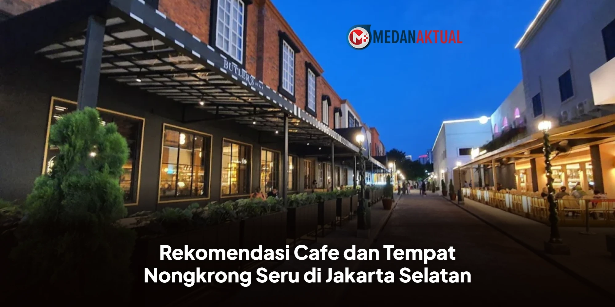 Rekomendasi Cafe dan Tempat Nongkrong Seru di Jakarta Selatan
