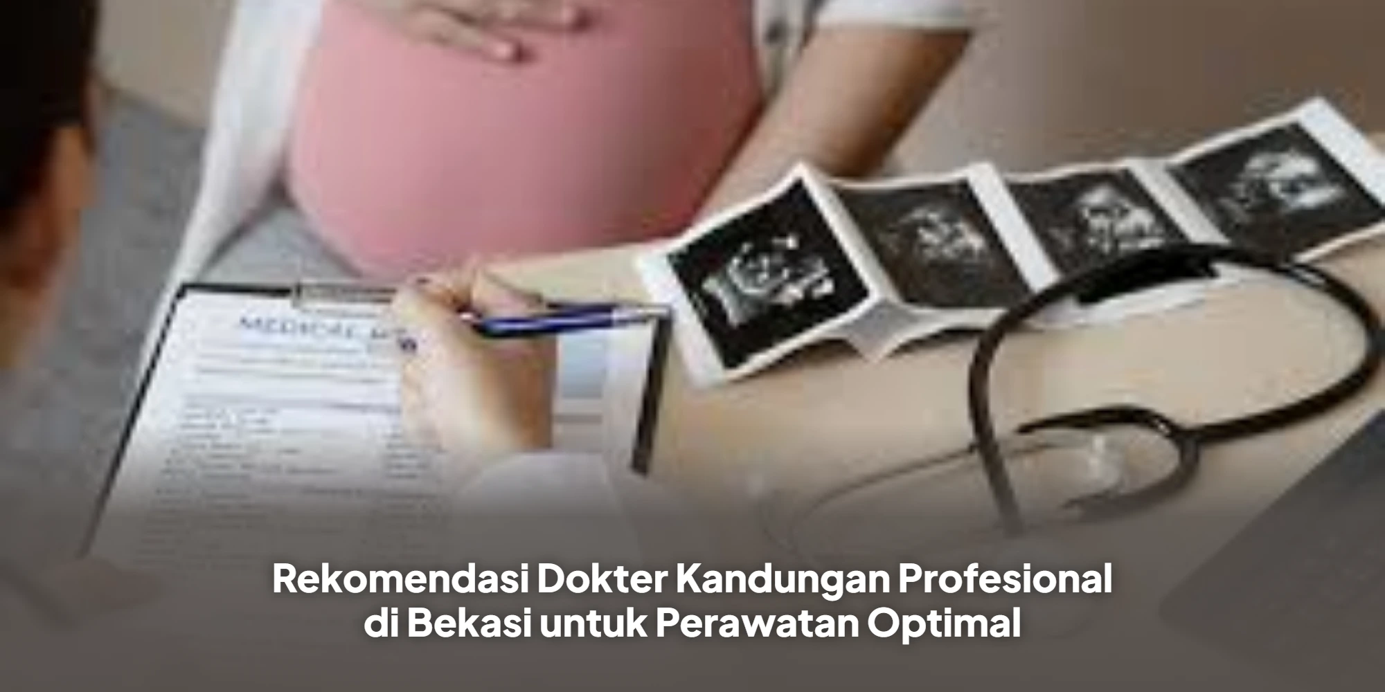 Rekomendasi Dokter Kandungan Profesional di Bekasi untuk Perawatan Optimal