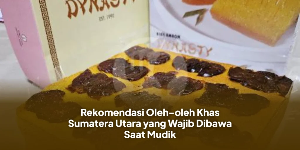 Rekomendasi Oleh-oleh Khas Sumatera Utara yang Wajib Dibawa Saat Mudik