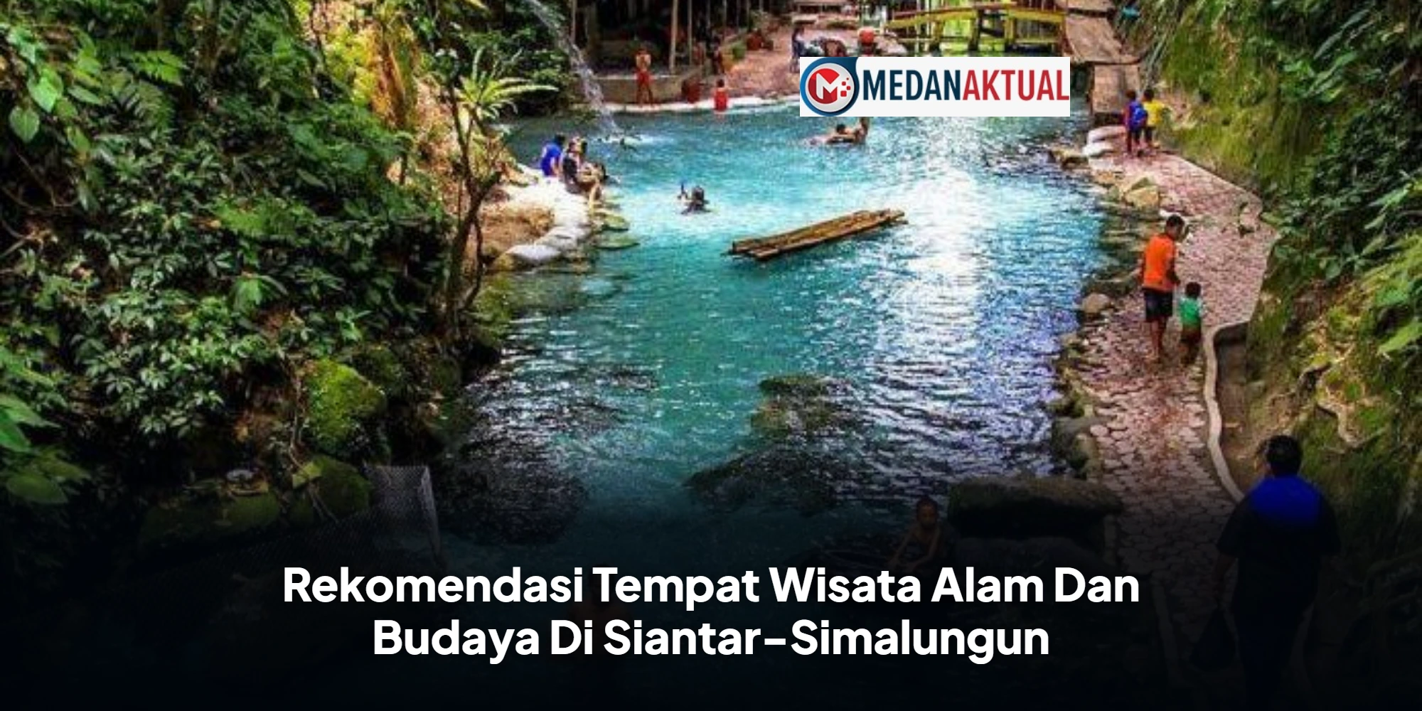 Rekomendasi Tempat Wisata Alam Dan Budaya Di Siantar-Simalungun