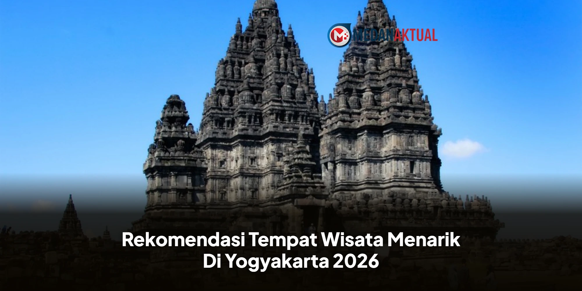 Rekomendasi Tempat Wisata Menarik Di Yogyakarta 2026