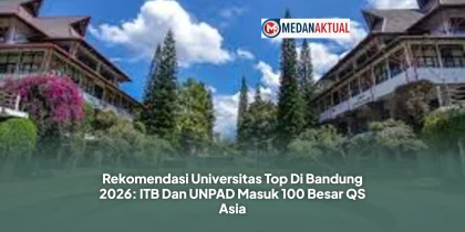 Rekomendasi Universitas Top Di Bandung 2026: ITB Dan UNPAD Masuk 100 Besar QS Asia