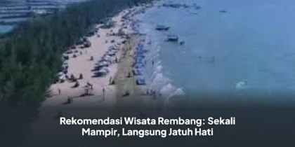 Rekomendasi Wisata Rembang: Sekali Mampir, Langsung Jatuh Hati