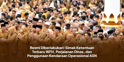 Resmi Diberlakukan! Simak Ketentuan Terbaru WFH, Perjalanan Dinas, dan Penggunaan Kendaraan Operasional ASN