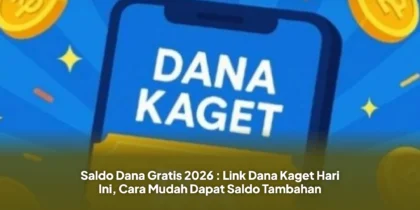 Saldo Dana Gratis 2026 : Link Dana Kaget Hari Ini, Cara Mudah Dapat Saldo Tambahan
