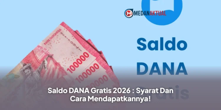 Saldo DANA Gratis 2026 : Syarat Dan Cara Mendapatkannya!