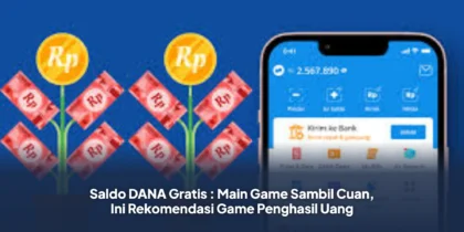 Saldo DANA Gratis : Main Game Sambil Cuan, Ini Rekomendasi Game Penghasil Uang