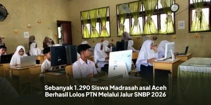 Sebanyak 1.290 Siswa Madrasah asal Aceh Berhasil Lolos PTN Melalui Jalur SNBP 2026