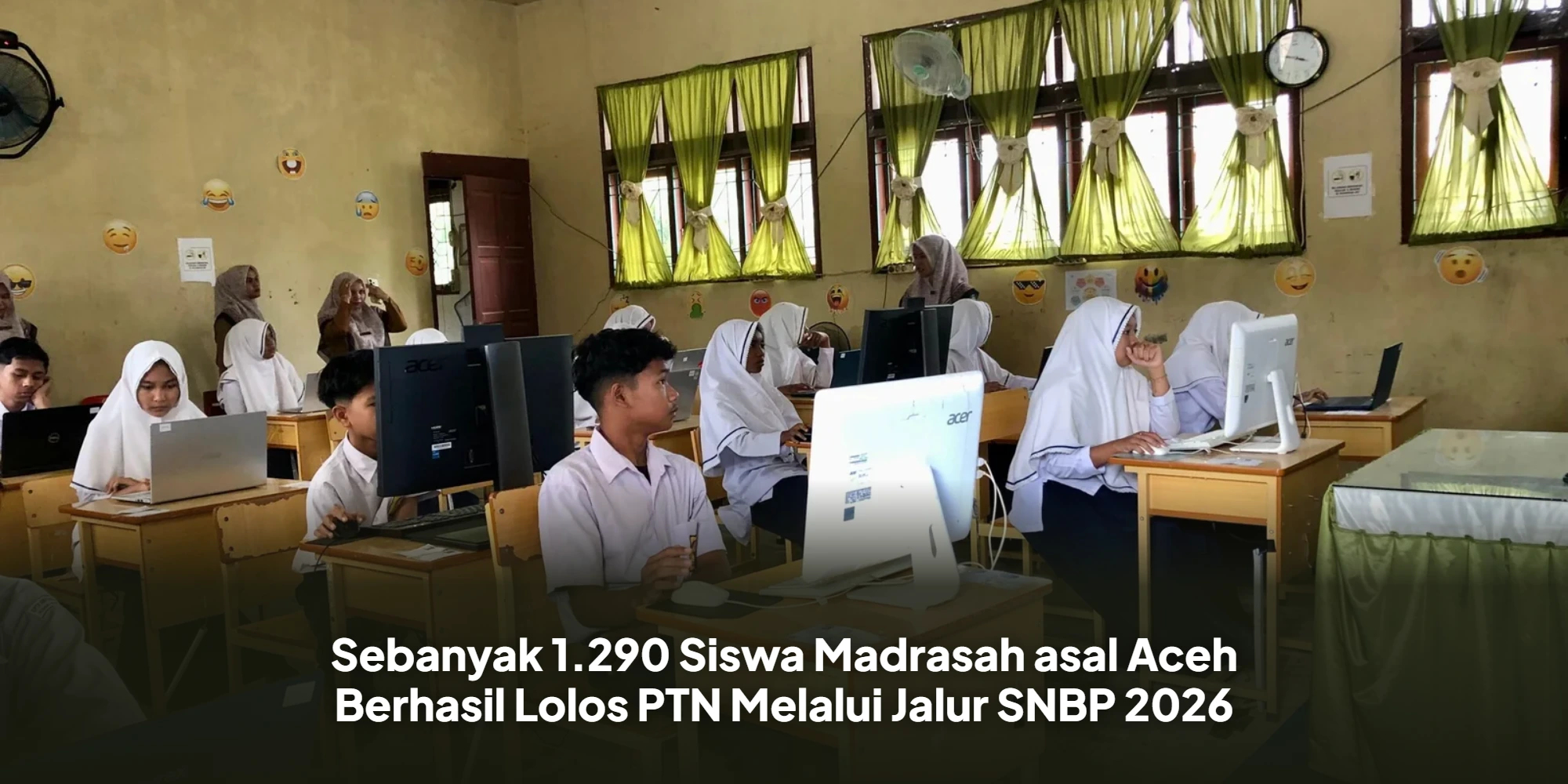 Sebanyak 1.290 Siswa Madrasah asal Aceh Berhasil Lolos PTN Melalui Jalur SNBP 2026