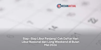 Siap-Siap Libur Panjang! Cek Daftar Hari Libur Nasional dan Long Weekend di Bulan Mei 2026