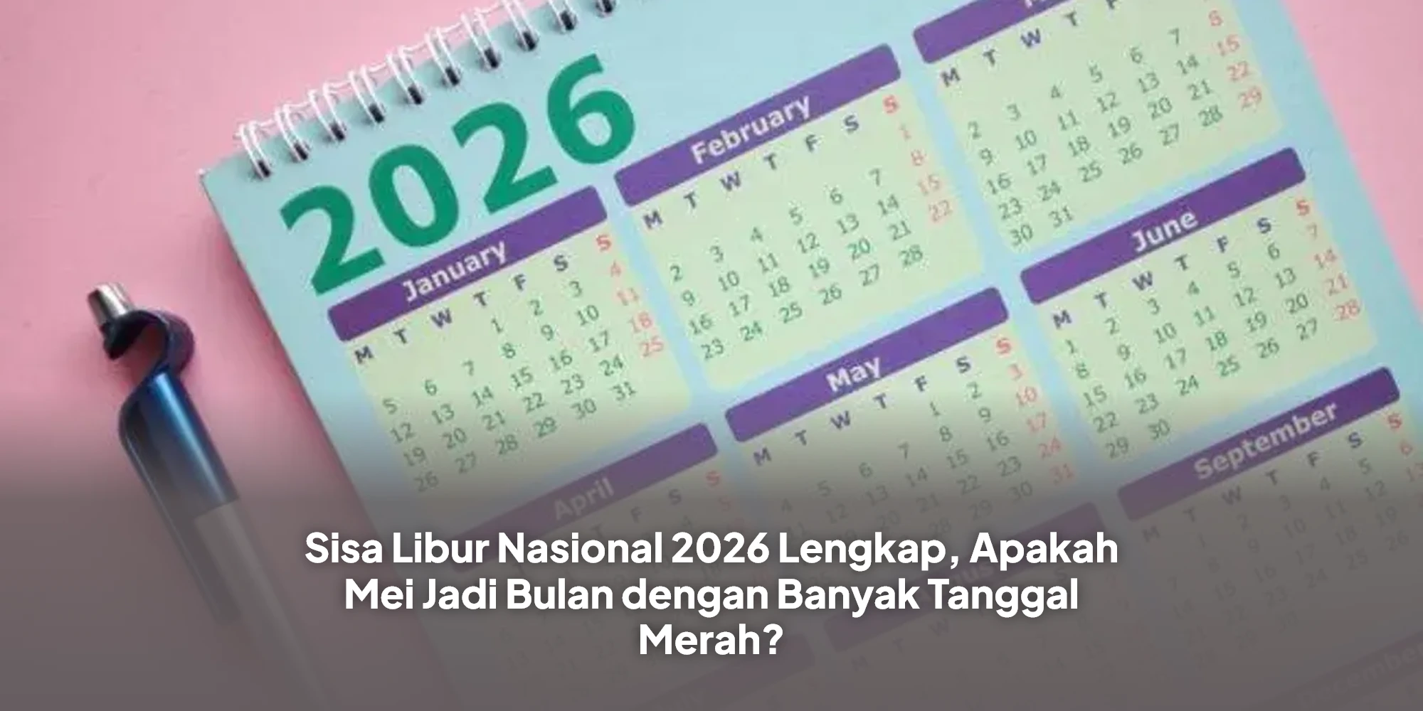 Sisa Libur Nasional 2026 Lengkap, Apakah Mei Jadi Bulan dengan Banyak Tanggal Merah?