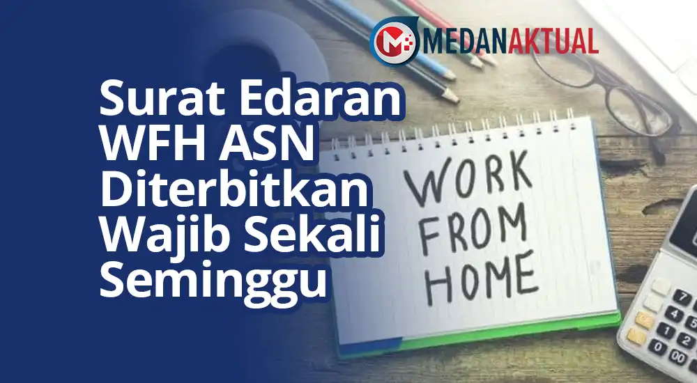 Surat Edaran WFH ASN Diterbitkan, Wajib Sekali Seminggu