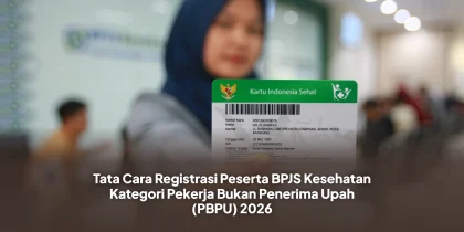 Tata Cara Registrasi Peserta BPJS Kesehatan Kategori Pekerja Bukan Penerima Upah (PBPU) 2026