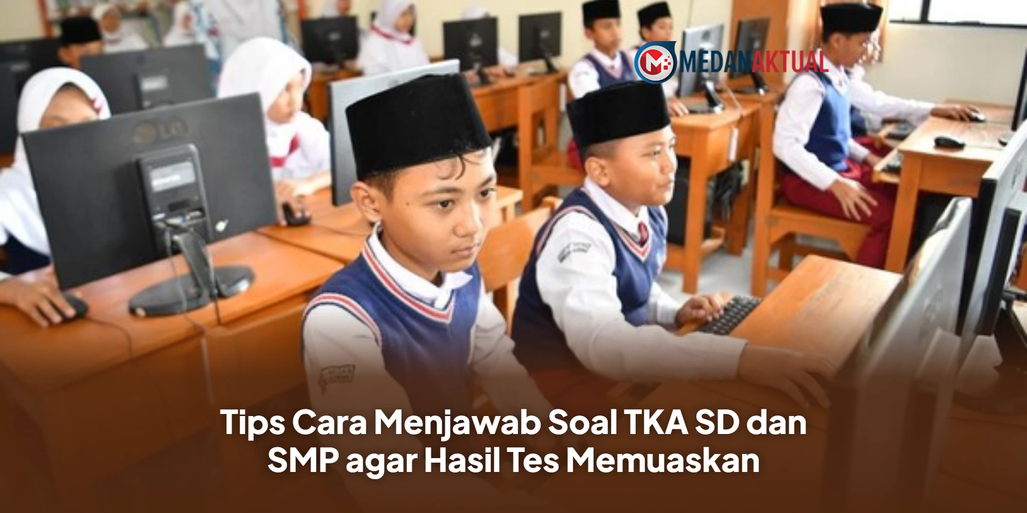 Tips Cara Menjawab Soal TKA SD dan SMP agar Hasil Tes Memuaskan