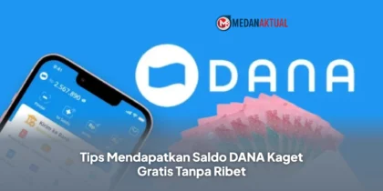 Tips Mendapatkan Saldo DANA Kaget Gratis Tanpa Ribet