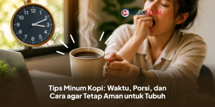 Tips Minum Kopi: Waktu, Porsi, dan Cara agar Tetap Aman untuk Tubuh
