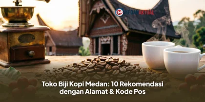 Toko Biji Kopi Medan: 10 Rekomendasi dengan Alamat & Kode Pos