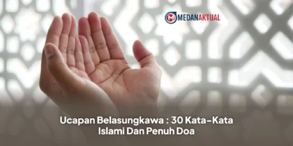 Ucapan Belasungkawa : 30 Kata-Kata Islami Dan Penuh Doa