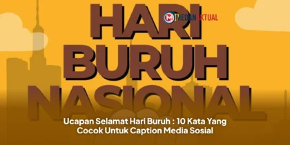 Ucapan Selamat Hari Buruh : 10 Kata Yang Cocok Untuk Caption Media Sosial