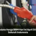 Update Harga BBM Hari Ini April 2026 Seluruh Indonesia