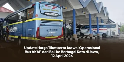Update Harga Tiket serta Jadwal Operasional Bus AKAP dari Bali ke Berbagai Kota di Jawa, 12 April 2026