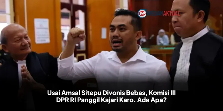 Usai Amsal Sitepu Divonis Bebas, Komisi III DPR RI Panggil Kajari Karo. Ada Apa?