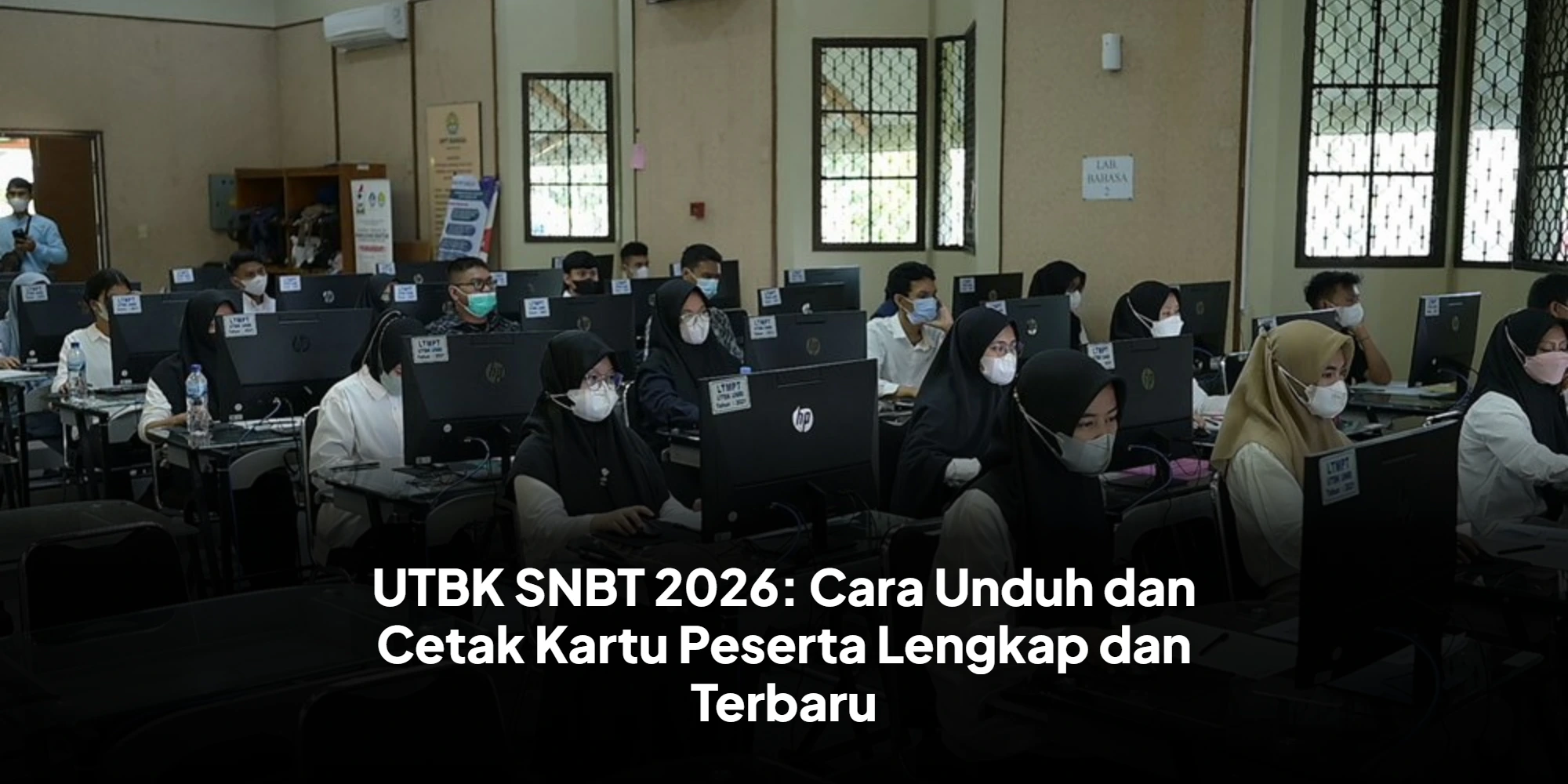 UTBK SNBT 2026: Cara Unduh dan Cetak Kartu Peserta Lengkap dan Terbaru