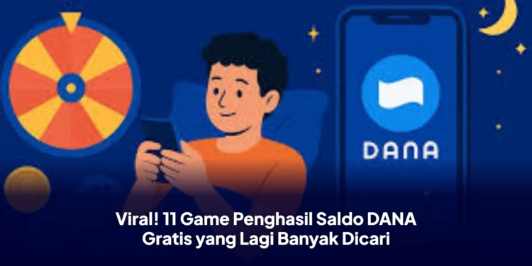 Viral! 11 Game Penghasil Saldo DANA Gratis yang Lagi Banyak Dicari