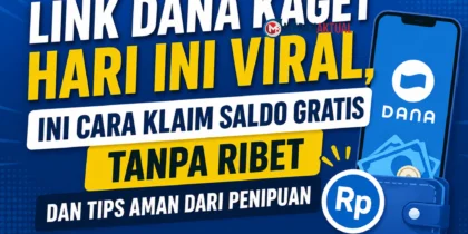 Viral Link DANA Kaget Hari Ini, Begini Cara Klaim Saldo Gratis Dengan Cepat Dan Aman