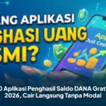10 Aplikasi Penghasil Saldo DANA Gratis 2026, Cair Langsung Tanpa Modal