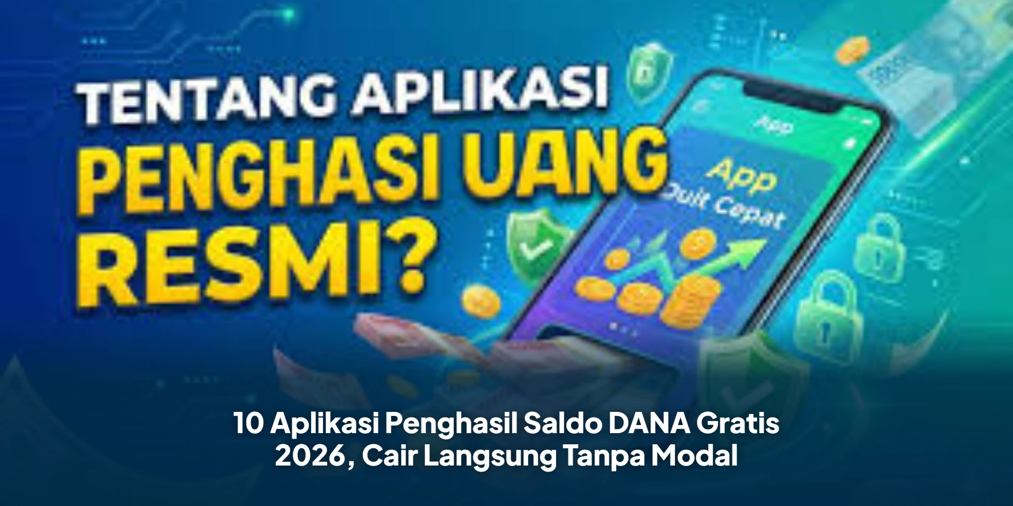 10 Aplikasi Penghasil Saldo DANA Gratis 2026, Cair Langsung Tanpa Modal
