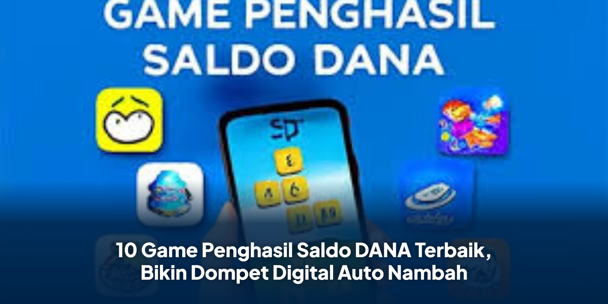 10 Game Penghasil Saldo DANA Terbaik, Bikin Dompet Digital Auto Nambah