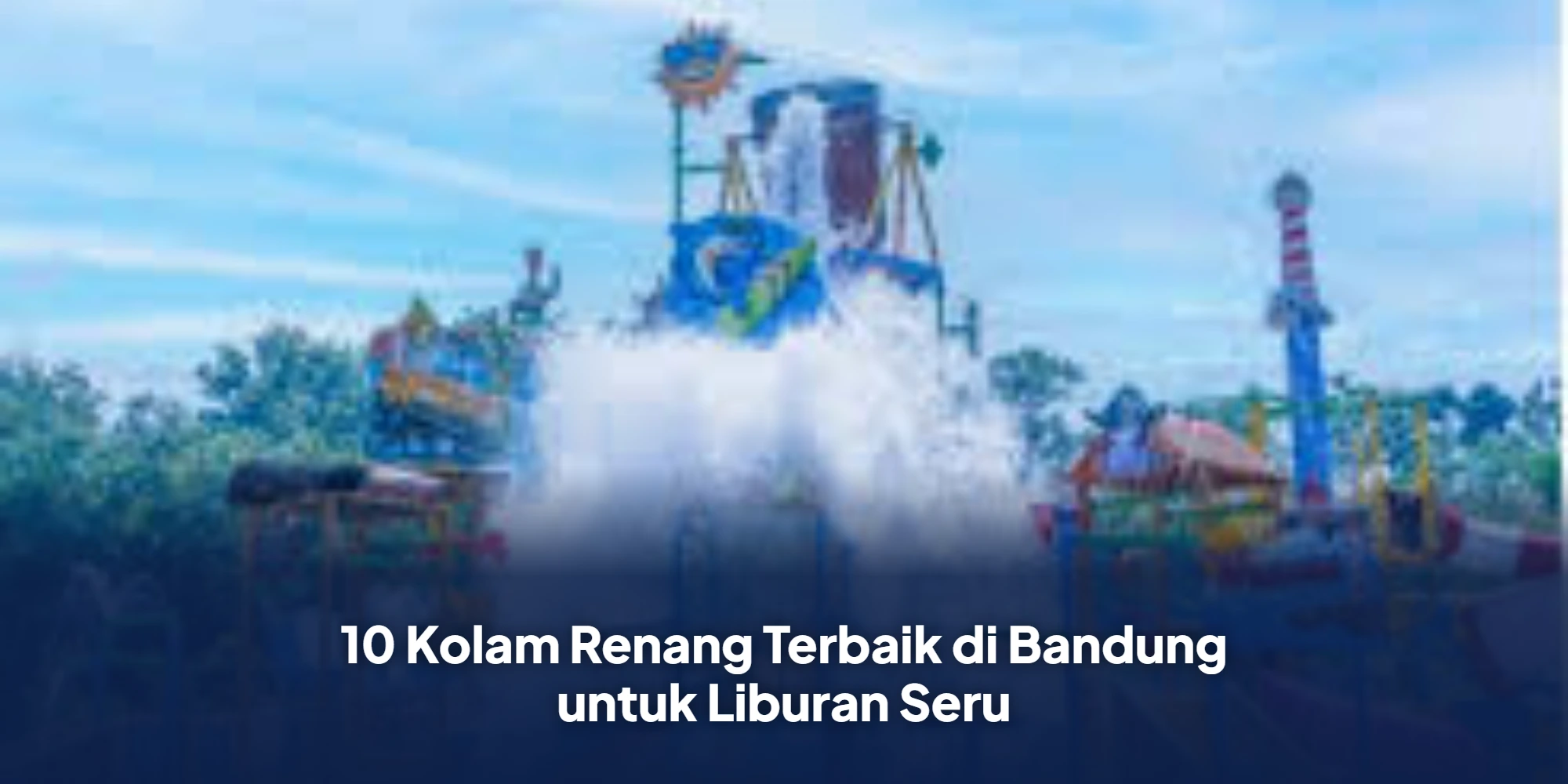 10 Kolam Renang Terbaik di Bandung untuk Liburan Seru
