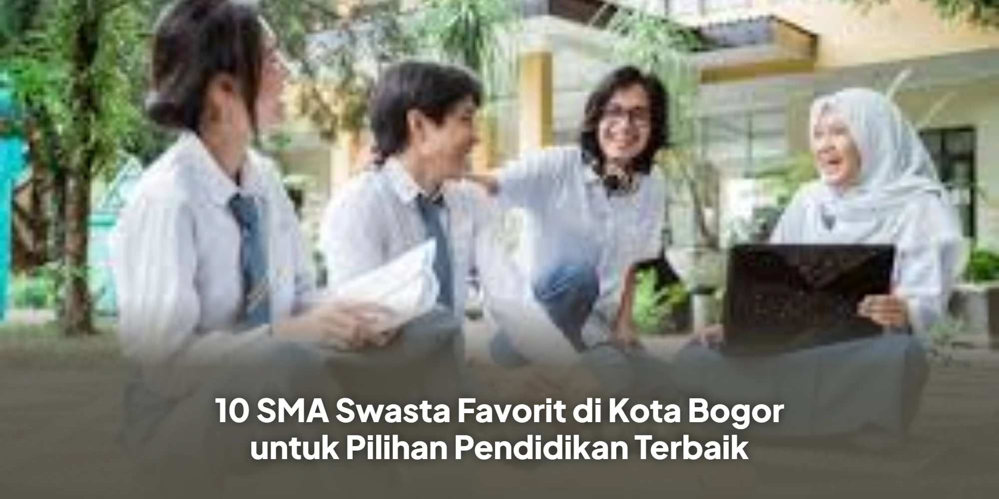 10 SMA Swasta Favorit di Kota Bogor untuk Pilihan Pendidikan Terbaik