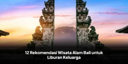 12 Rekomendasi Wisata Alam Bali untuk Liburan Keluarga