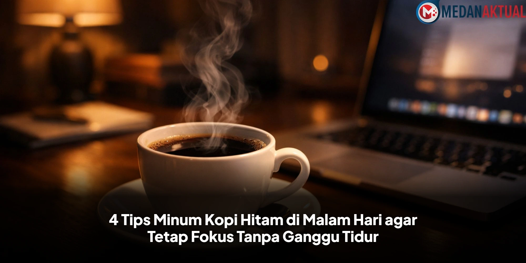 4 Tips Minum Kopi Hitam di Malam Hari agar Tetap Fokus Tanpa Ganggu Tidur