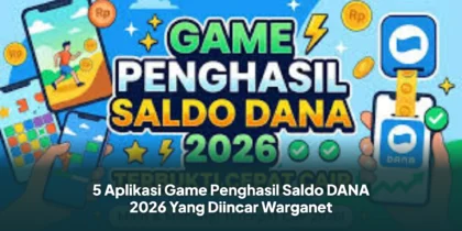 5 Aplikasi Game Penghasil Saldo DANA 2026 Yang Diincar Warganet