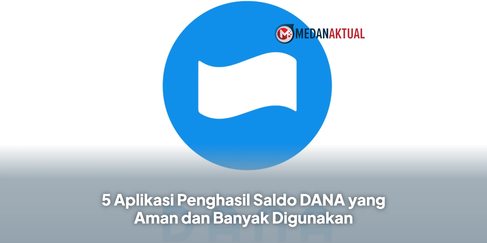 5 Aplikasi Penghasil Saldo DANA yang Aman dan Banyak Digunakan