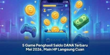 5 Game Penghasil Saldo DANA Terbaru Mei 2026, Main HP Langsung Cuan
