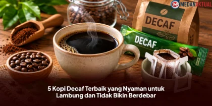 5 Kopi Decaf Terbaik yang Nyaman untuk Lambung dan Tidak Bikin Berdebar