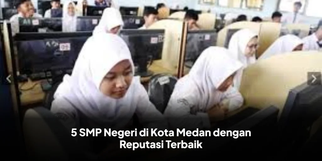 5 SMP Negeri di Kota Medan dengan Reputasi Terbaik