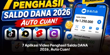 7 Aplikasi Video Penghasil Saldo DANA 2026, Auto Cuan!